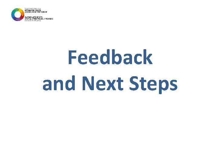 Feedback and Next Steps 