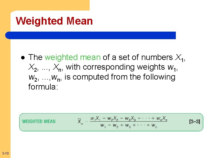 Weighted Mean l 3 -10 The weighted mean of a set of numbers X