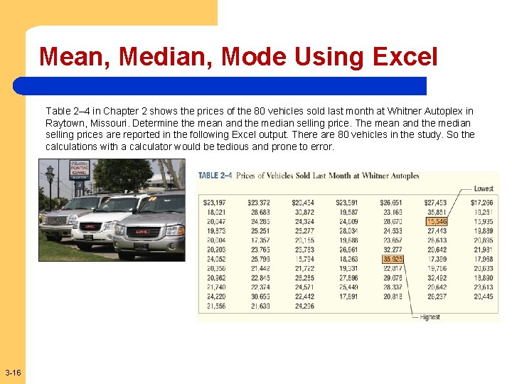 Mean, Median, Mode Using Excel Table 2– 4 in Chapter 2 shows the prices