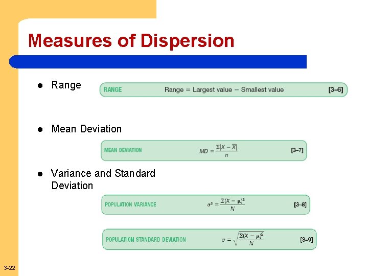 Measures of Dispersion 3 -22 l Range l Mean Deviation l Variance and Standard