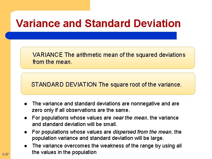 Variance and Standard Deviation VARIANCE The arithmetic mean of the squared deviations from the