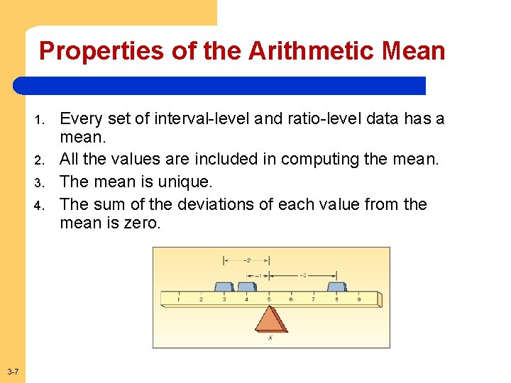 Properties of the Arithmetic Mean 1. 2. 3. 4. 3 -7 Every set of