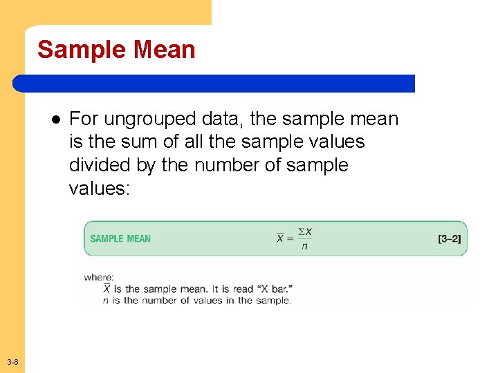 Sample Mean l 3 -8 For ungrouped data, the sample mean is the sum