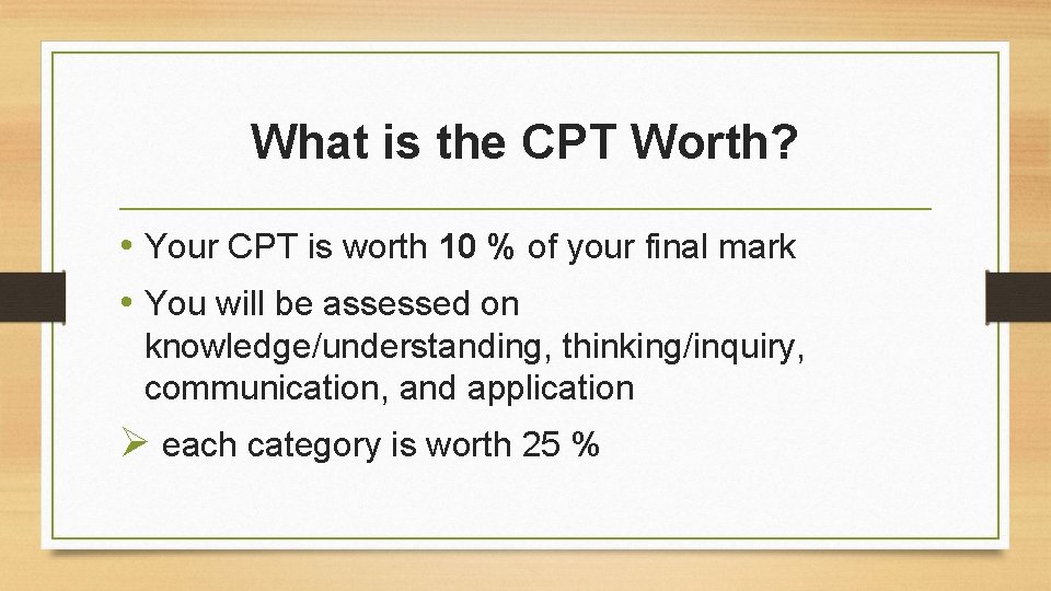 What is the CPT Worth? • Your CPT is worth 10 % of your