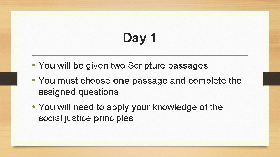 Day 1 • You will be given two Scripture passages • You must choose
