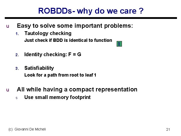ROBDDs- why do we care ? u Easy to solve some important problems: 1.