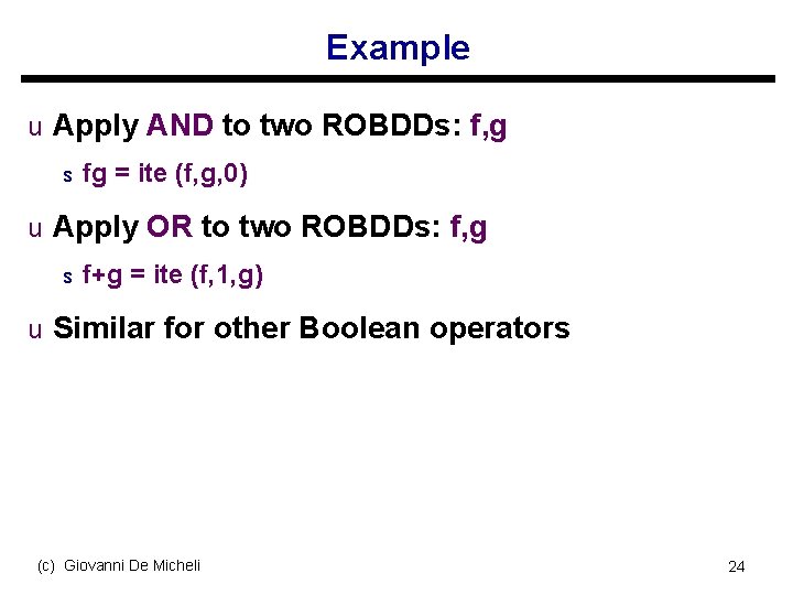 Example u Apply AND to two ROBDDs: f, g s fg = ite (f,