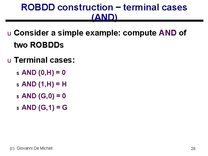 ROBDD construction – terminal cases (AND) u Consider a simple example: compute AND of