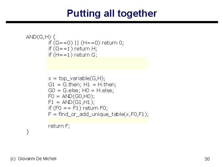 Putting all together AND(G, H) { if (G==0) || (H==0) return 0; if (G==1)