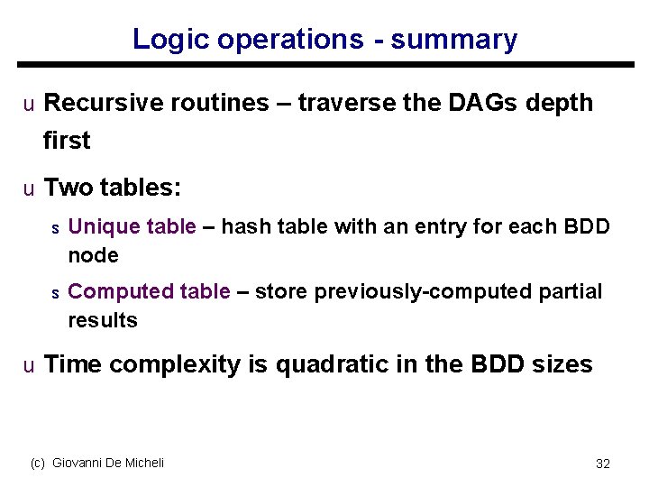 Logic operations - summary u Recursive routines – traverse the DAGs depth first u