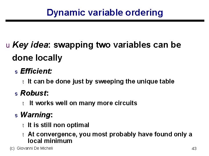 Dynamic variable ordering u Key idea: swapping two variables can be done locally s