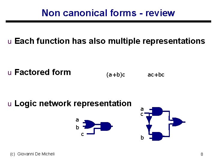 Non canonical forms - review u Each function has also multiple representations u Factored