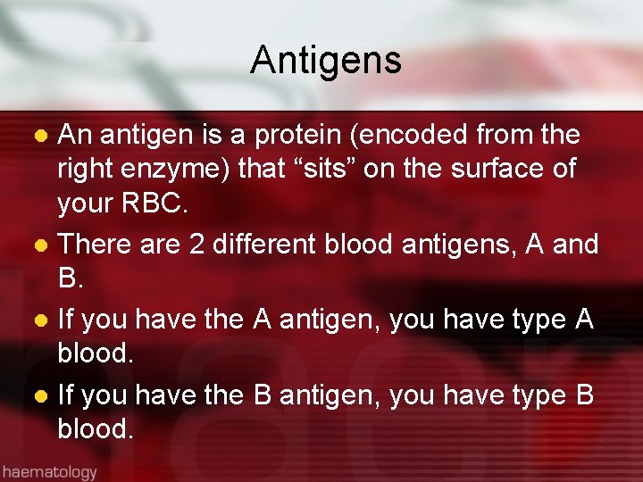 Antigens An antigen is a protein (encoded from the right enzyme) that “sits” on