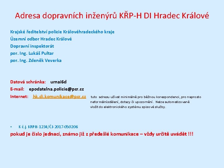 Adresa dopravních inženýrů KŘP-H DI Hradec Králové Krajské ředitelství policie Královéhradeckého kraje Územní odbor