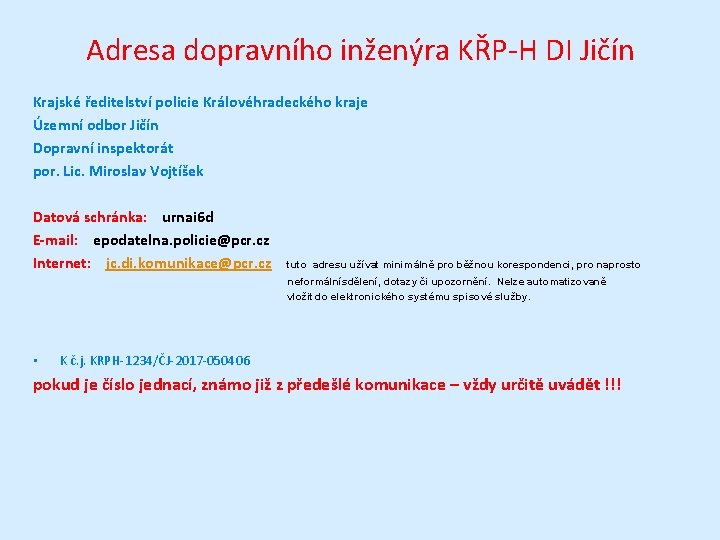 Adresa dopravního inženýra KŘP-H DI Jičín Krajské ředitelství policie Královéhradeckého kraje Územní odbor Jičín