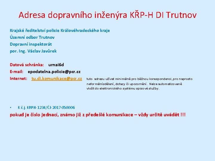 Adresa dopravního inženýra KŘP-H DI Trutnov Krajské ředitelství policie Královéhradeckého kraje Územní odbor Trutnov