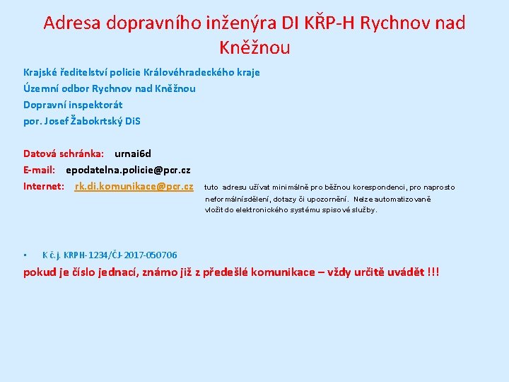 Adresa dopravního inženýra DI KŘP-H Rychnov nad Kněžnou Krajské ředitelství policie Královéhradeckého kraje Územní