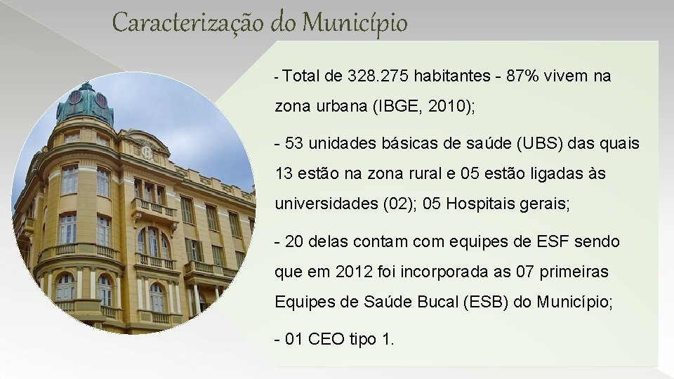 Caracterização do Município - Total de 328. 275 habitantes - 87% vivem na zona
