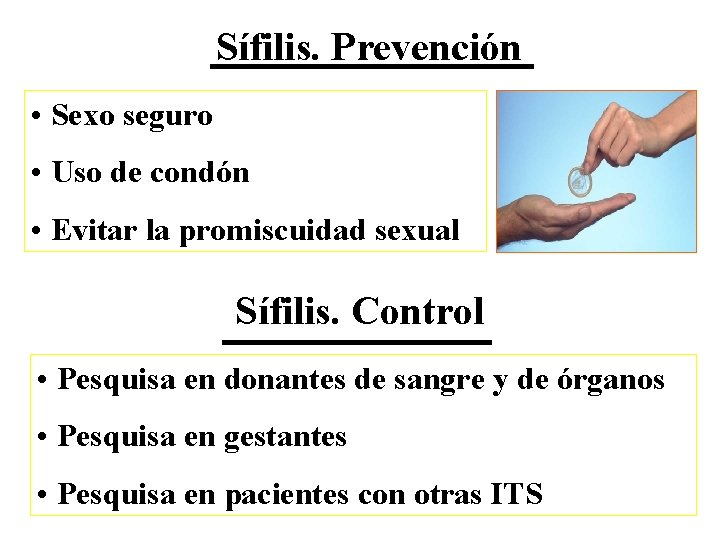 Sífilis. Prevención • Sexo seguro • Uso de condón • Evitar la promiscuidad sexual