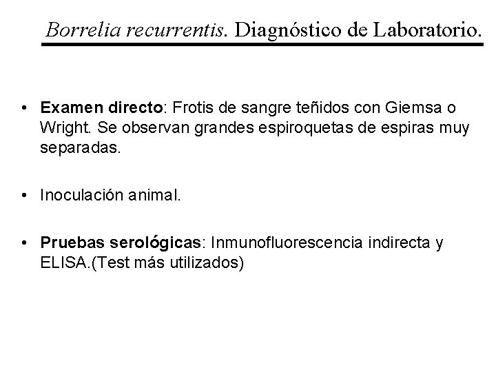 Borrelia recurrentis. Diagnóstico de Laboratorio. • Examen directo: Frotis de sangre teñidos con Giemsa