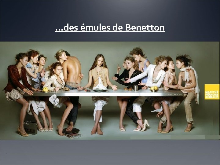 …des émules de Benetton 