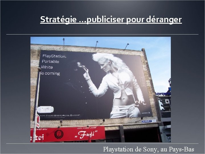 Stratégie …publiciser pour déranger Playstation de Sony, au Pays-Bas 