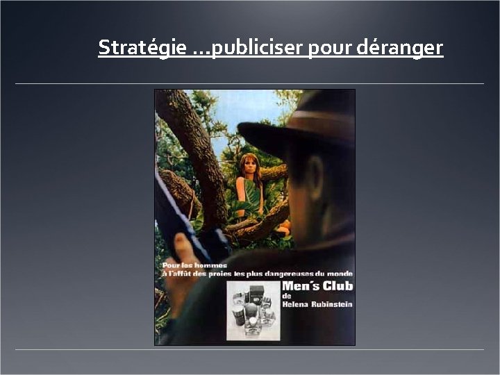 Stratégie …publiciser pour déranger 