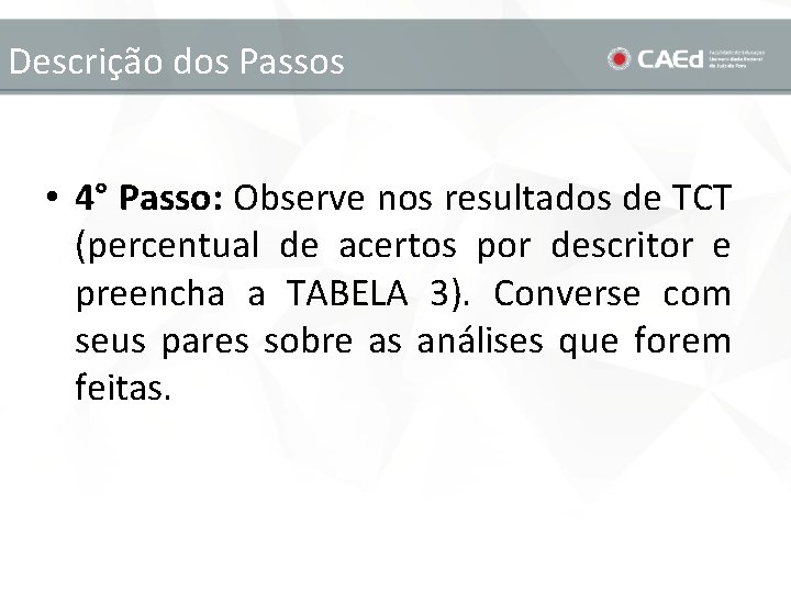 Descrição dos Passos • 4° Passo: Observe nos resultados de TCT (percentual de acertos