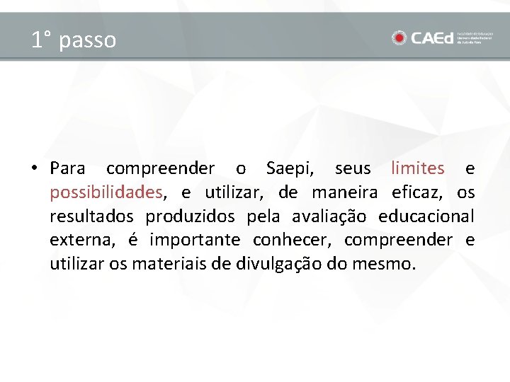 1° passo • Para compreender o Saepi, seus limites e possibilidades, e utilizar, de