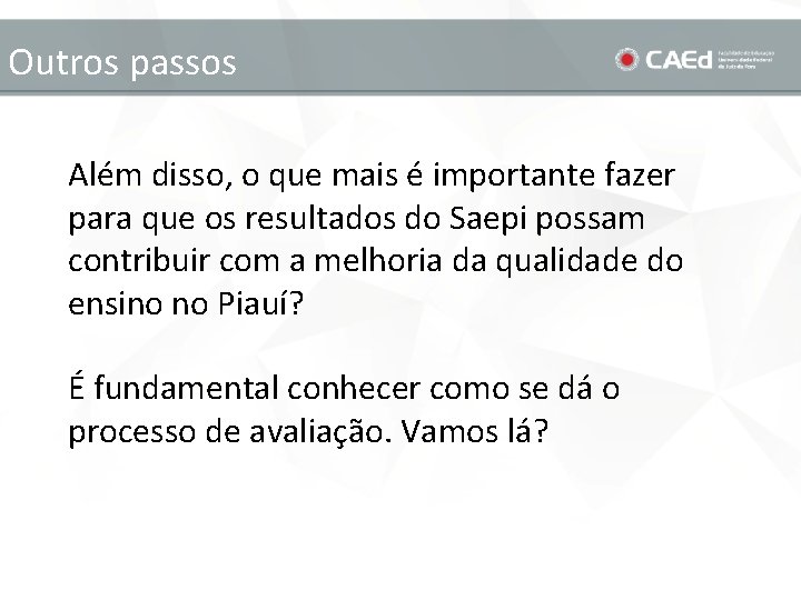 Outros passos Além disso, o que mais é importante fazer para que os resultados