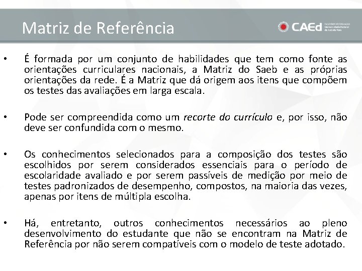 Matriz de Referência • É formada por um conjunto de habilidades que tem como