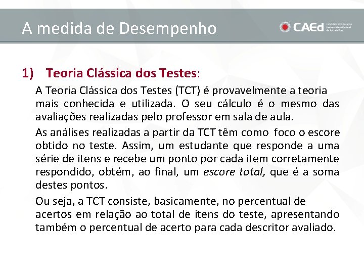 A medida de Desempenho 1) Teoria Clássica dos Testes: A Teoria Clássica dos Testes