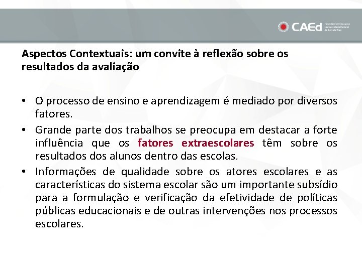 Aspectos Contextuais: um convite à reflexão sobre os resultados da avaliação • O processo