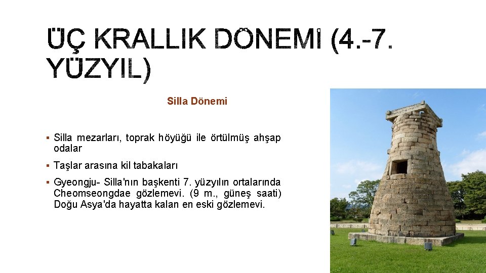 Silla Dönemi § Silla mezarları, toprak höyüğü ile örtülmüş ahşap odalar § Taşlar arasına