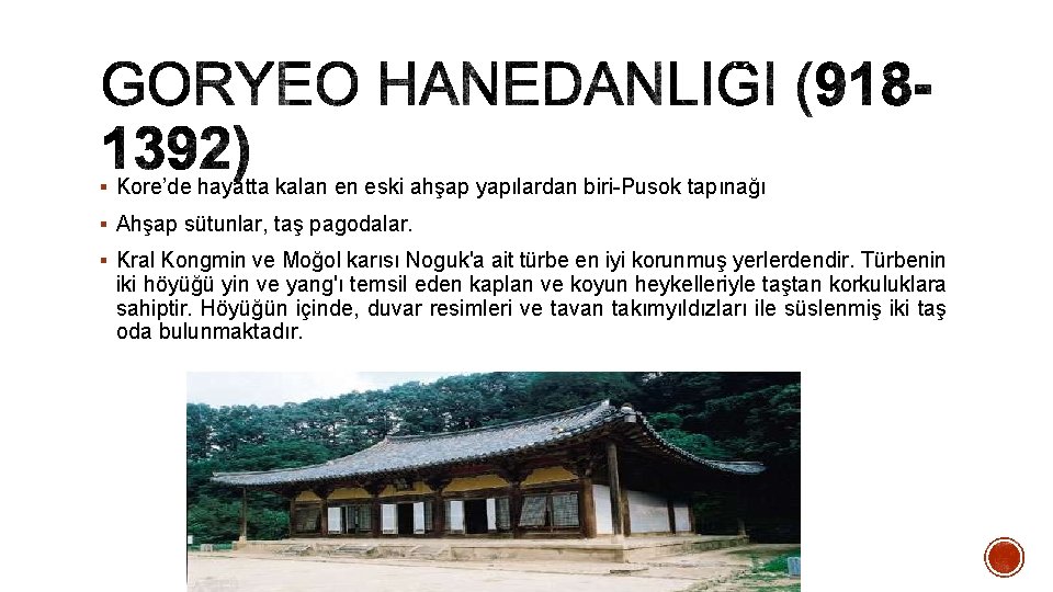 § Kore’de hayatta kalan en eski ahşap yapılardan biri-Pusok tapınağı § Ahşap sütunlar, taş