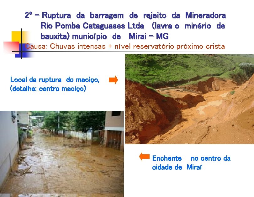 2ª - Ruptura da barragem de rejeito da Mineradora Rio Pomba Cataguases Ltda (lavra