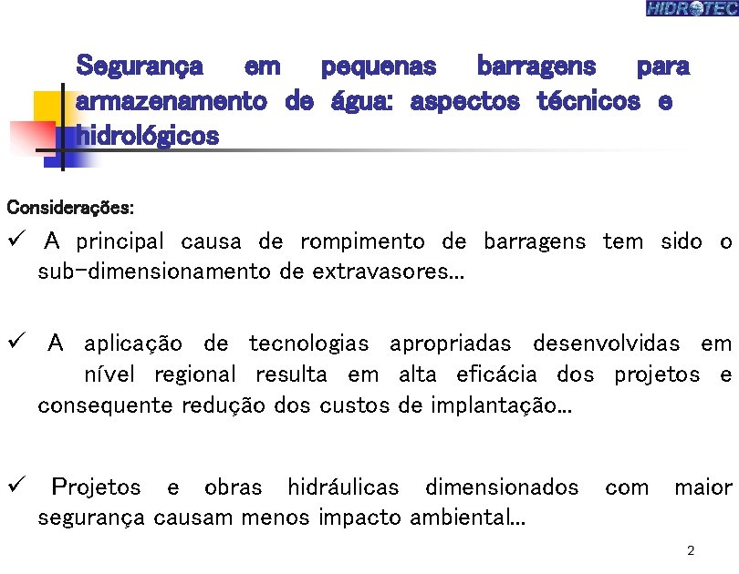  Segurança em pequenas barragens para armazenamento de água: aspectos técnicos e hidrológicos Considerações: