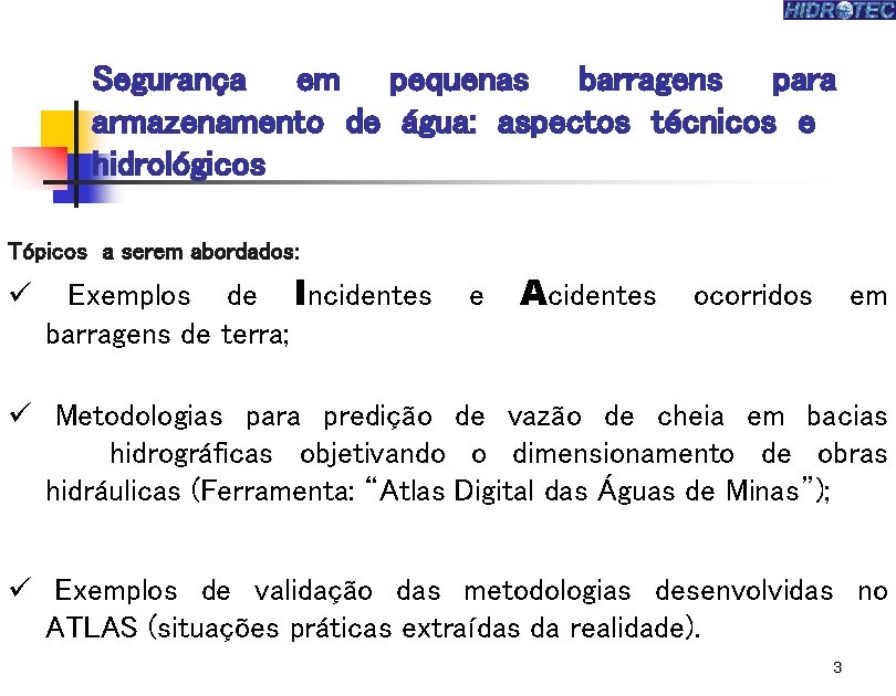  Segurança em pequenas barragens para armazenamento de água: aspectos técnicos e hidrológicos Tópicos