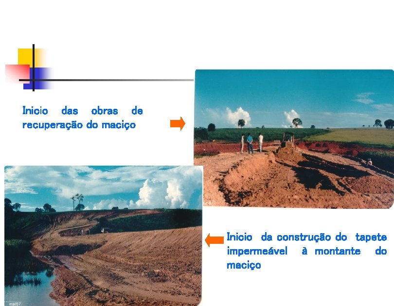 Inicio das obras de recuperação do maciço Inicio da construção do tapete impermeável à