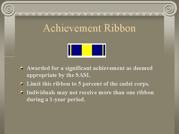 Achievement Ribbon Awarded for a significant achievement as deemed appropriate by the SASI. Limit