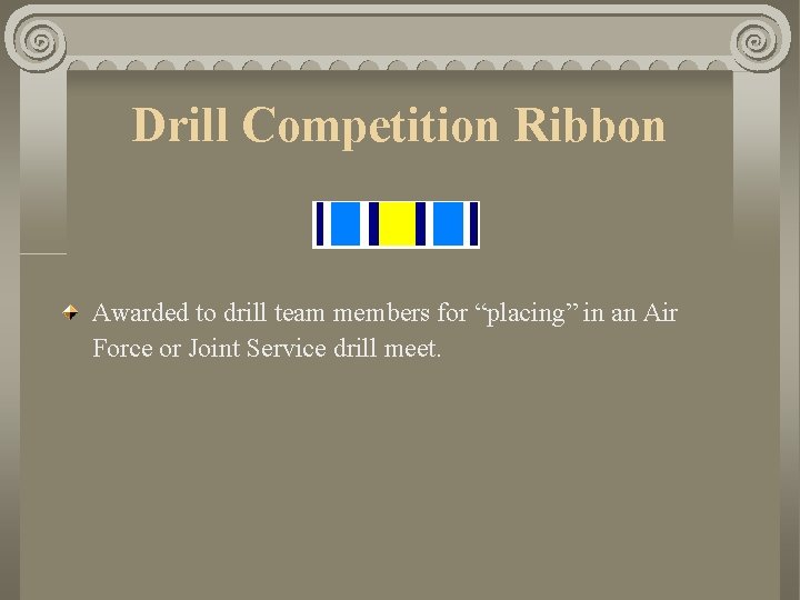 Drill Competition Ribbon Awarded to drill team members for “placing” in an Air Force