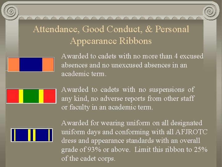 Attendance, Good Conduct, & Personal Appearance Ribbons Awarded to cadets with no more than