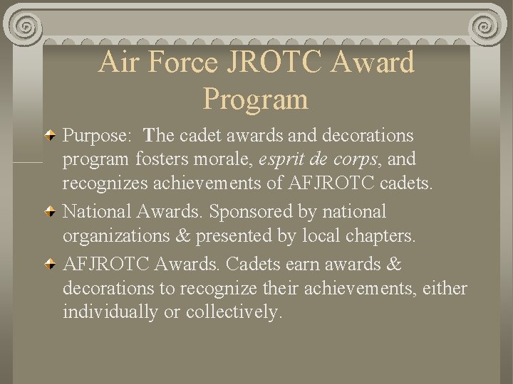 Air Force JROTC Award Program Purpose: The cadet awards and decorations program fosters morale,