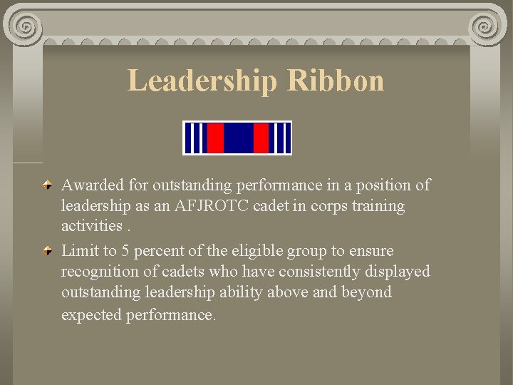 Leadership Ribbon Awarded for outstanding performance in a position of leadership as an AFJROTC