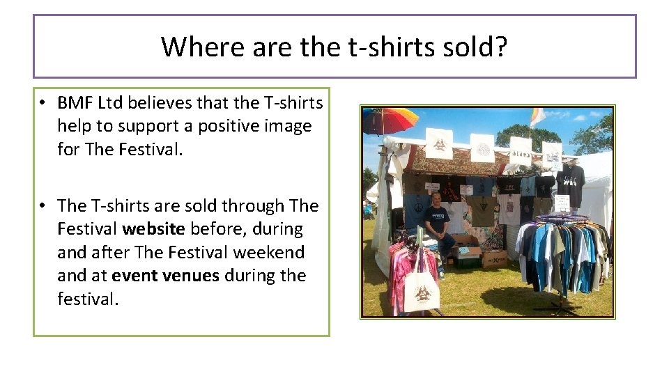 Where are the t-shirts sold? • BMF Ltd believes that the T-shirts help to Where are the t-shirts sold? • BMF Ltd believes that the T-shirts help to