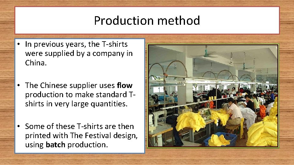 Production method • In previous years, the T-shirts were supplied by a company in Production method • In previous years, the T-shirts were supplied by a company in