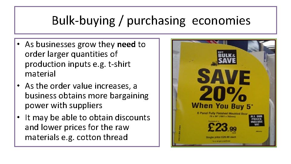 Bulk-buying / purchasing economies • As businesses grow they need to order larger quantities Bulk-buying / purchasing economies • As businesses grow they need to order larger quantities