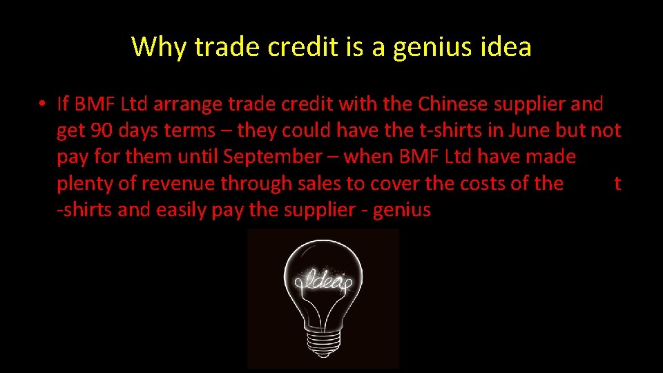 Why trade credit is a genius idea • If BMF Ltd arrange trade credit Why trade credit is a genius idea • If BMF Ltd arrange trade credit