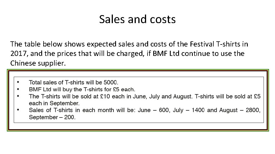 Sales and costs The table below shows expected sales and costs of the Festival Sales and costs The table below shows expected sales and costs of the Festival