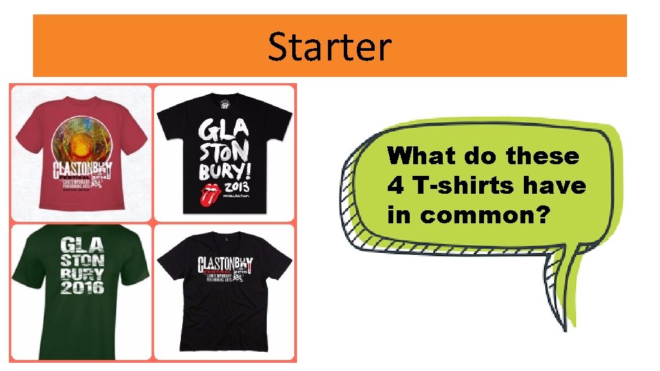 Starter What do these 4 T-shirts have in common? Starter What do these 4 T-shirts have in common?